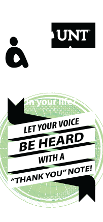 Thank a Teacher. Has a UNT Teacher made a difference in your life? Let your voice be heard with a thank you note! thanks.unt.edu